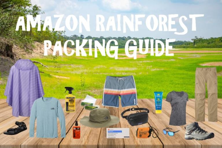 Amazon Rainforest Packing Guide: Essential Items You Need
